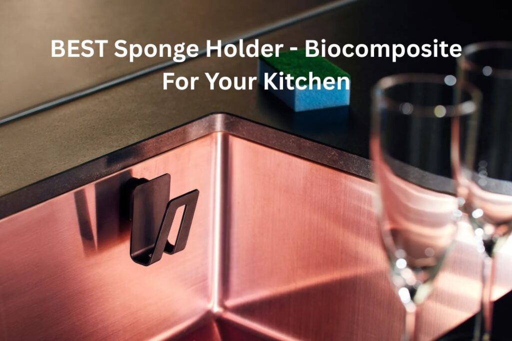 Sponge Holder - Biocomposite For Your Kitchen